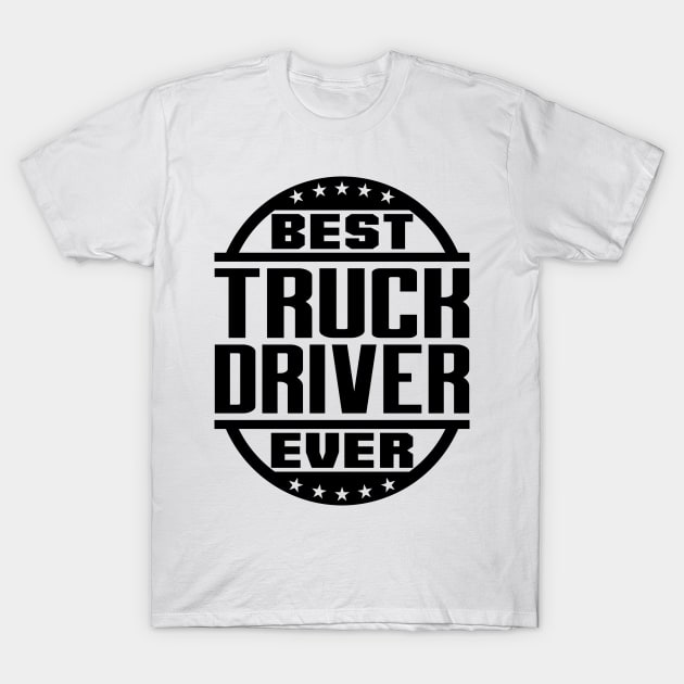 Best Truck Driver Ever T-Shirt by colorsplash